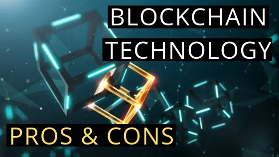 BLOCKCHAIN TECHNOLOGY PROS AND CONS