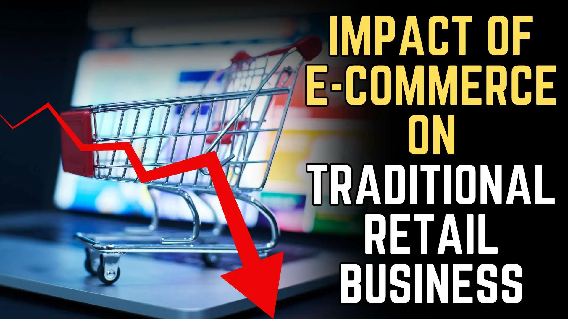 Impact of E-commerce on Traditional Retail Business